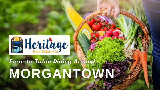 Farm-to-Table Restaurants - Morgantown, WV - Heritage Real Estate Co.