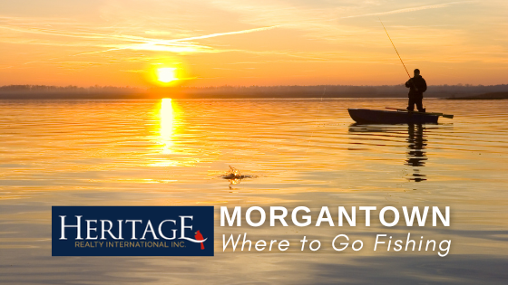 Fishing Around Morgantown, WV - Heritage Realty International Inc.