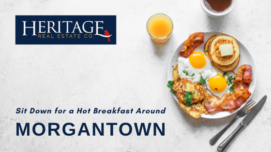 Breakfast Restaurants - Morgantown, WV - Heritage Realty International Inc.