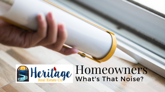Resolve Problem Noises - Homeowners - Heritage Real Estate Co.